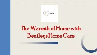 The Warmth of Home with Bentleys Home Care