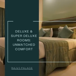 Deluxe & Super Deluxe Rooms Unmatched Comfort