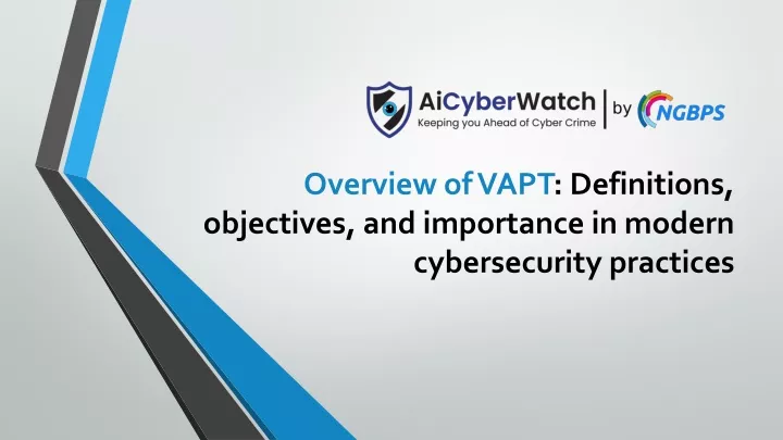 overview of vapt definitions objectives and importance in modern cybersecurity practices