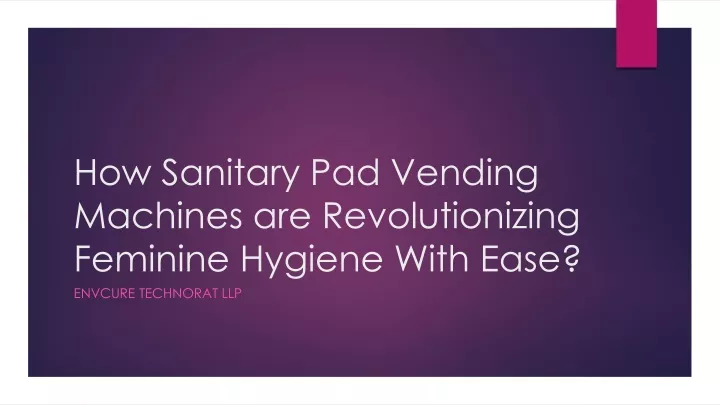 how sanitary pad vending machines are revolutionizing feminine hygiene with ease