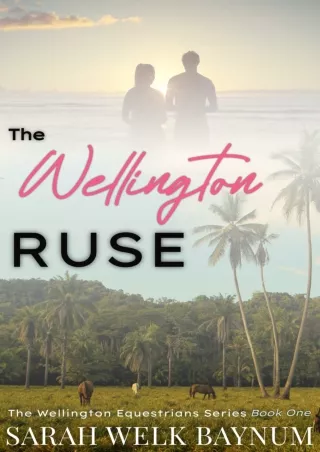 PDF/READ❤ The Wellington Ruse: A Clean, Fake Relationship, Enemies-to-Lovers,