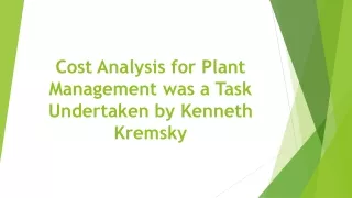 Cost Analysis for Plant Management was a Task Undertaken by Kenneth Kremsky