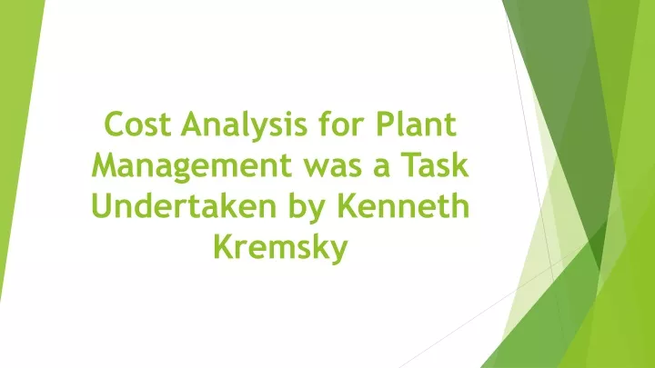 cost analysis for plant management was a task undertaken by kenneth kremsky