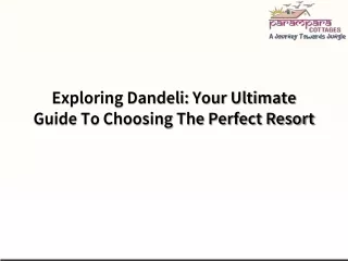 Exploring Dandeli Your Ultimate Guide To Choosing The Perfect Resort