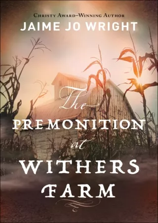 [PDF⚡READ❤ONLINE] The Premonition at Withers Farm: (Suspenseful Dual-Time Inspirational Gothic