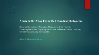 Aiken Is 2hr Away From Me  Diandradphotos.com