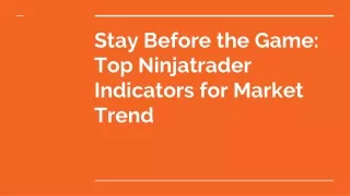 Stay Before the Game: Top Ninjatrader Indicators for Market Trend