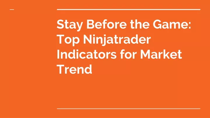 stay before the game top ninjatrader indicators for market trend