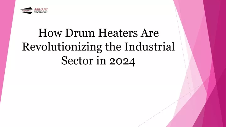 how drum heaters are revolutionizing the industrial sector in 2024