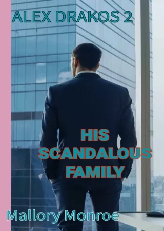 ❤[READ]❤ Alex Drakos 2: His Scandalous Family (The Alex Drakos Romantic Suspense Series)