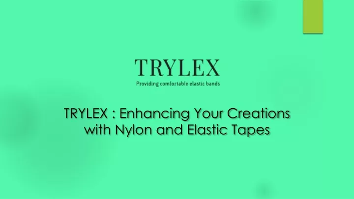 trylex enhancing your creations with nylon