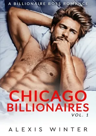 PDF_⚡ Chicago Billionaires Vol 1: A Billionaire Boss Romance Collection
