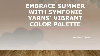 Embrace Summer with Symfonie Yarns' Vibrant Color