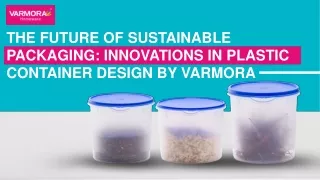The Future of Sustainable Packaging: Innovations in Plastic Container Design By