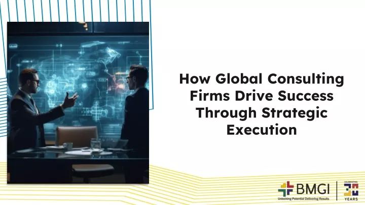 how global consulting firms drive success through strategic execution