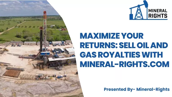 maximize your returns sell oil and gas royalties