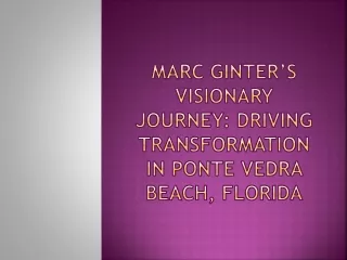 Marc Ginter’s Visionary Journey: Driving Transformation in Ponte Vedra Beach, Fl