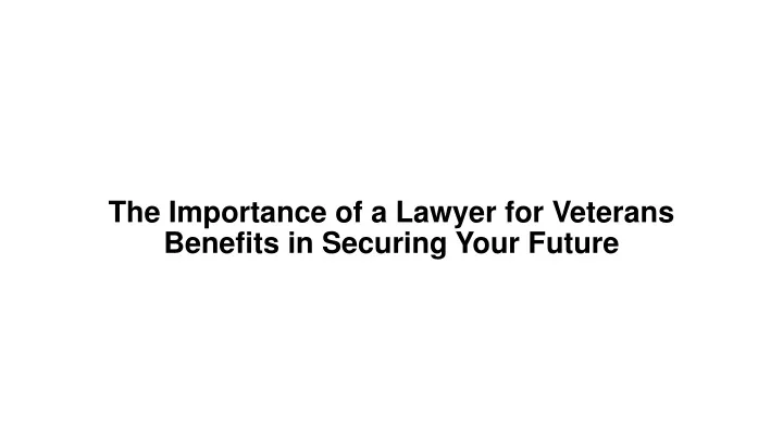 the importance of a lawyer for veterans benefits