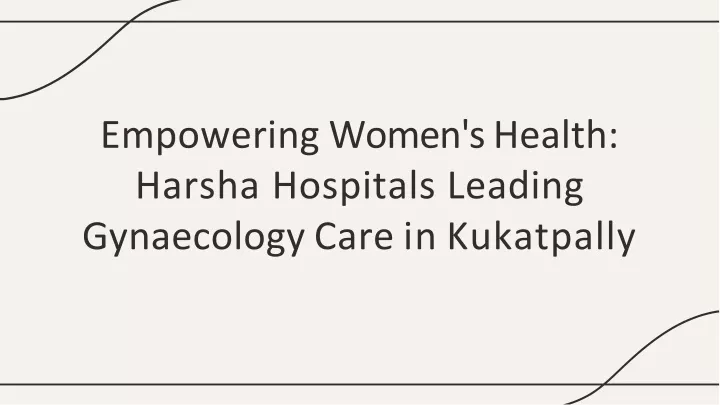 empowering women s health harsha hospitals leading gynaecology care in kukatpally