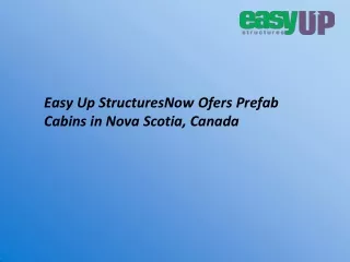 Easy Up StructuresNow Ofers Prefab Cabins in Nova Scotia, Canada