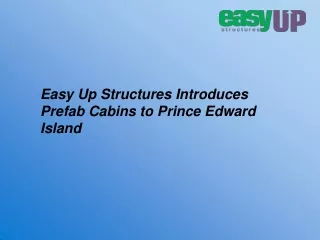 Easy Up Structures Introduces Prefab Cabins to Prince Edward Island