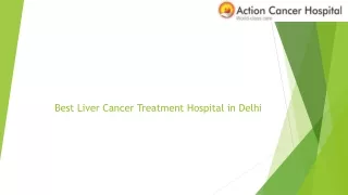 Best Liver Cancer Treatment Hospital in Delhi | Action Cancer Hospital