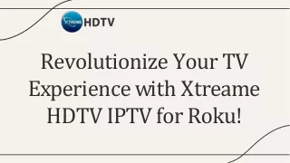 Elevate Your Viewing: Xtreame HDTV IPTV Now on Roku!