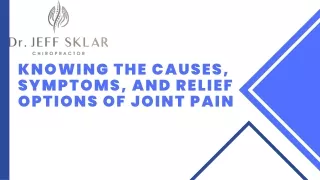 Knowing the Causes, Symptoms, and Relief Options of Joint Pain