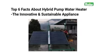 Top 6 Facts About Hybrid Pump Water Heater -The Innovative & Sustainable Appliance