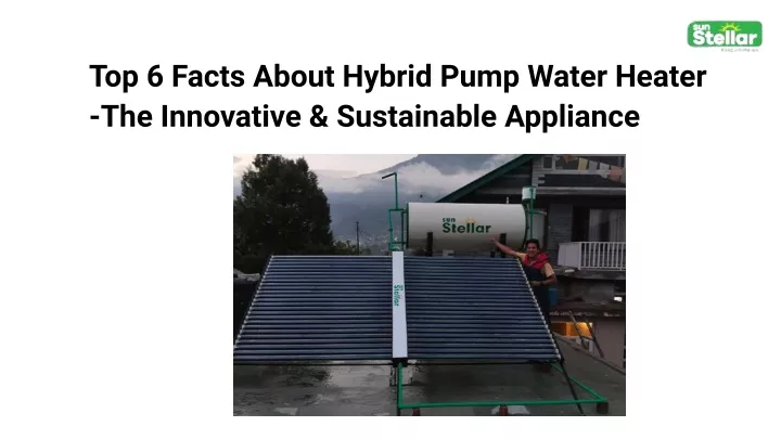 top 6 facts about hybrid pump water heater