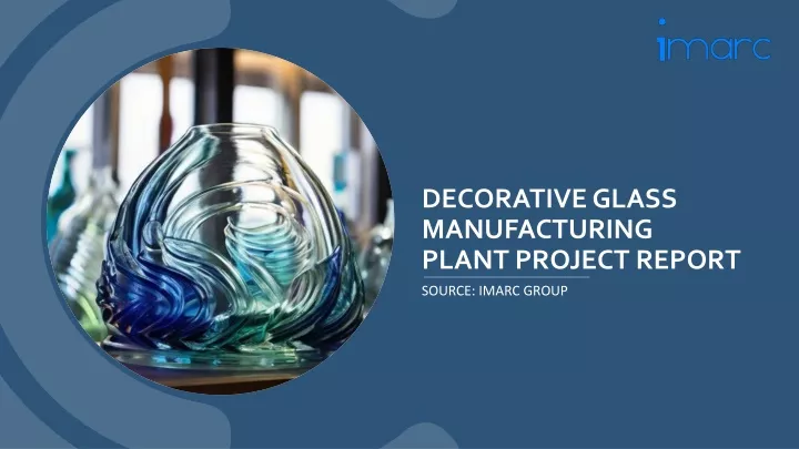 decorative glass manufacturing plant project report