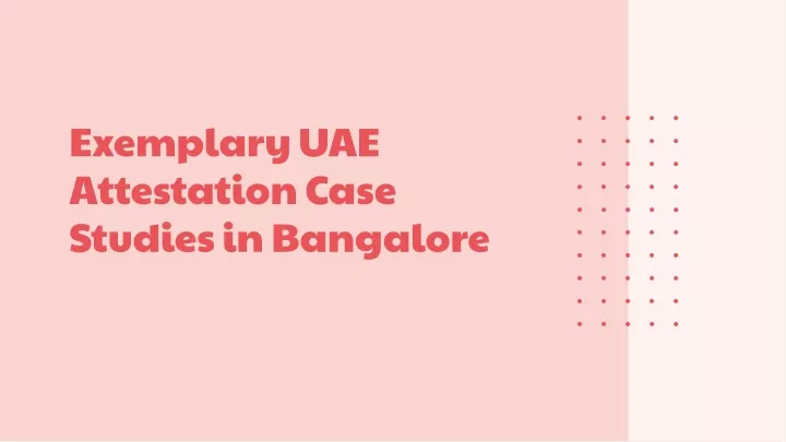 exemplary uae attestation case studies