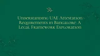 Understanding UAE Attestation Requirements in Bangalore A Legal Framework Exploration