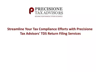 Streamline Your Tax Compliance Efforts with Precisione Tax Advisors' TDS Return