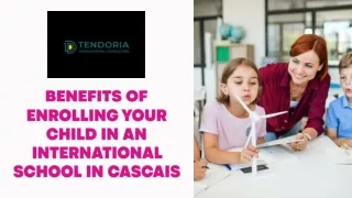 Benefits of Enrolling Your Child in an International School in Cascais