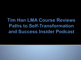 Tim Han LMA Course Reviews Paths to Self-Transformation and Success Insider Podcast