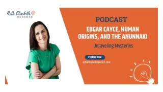 Unraveling Mysteries Edgar Cayce, Human Origins, and the Anunnaki