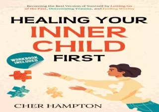 [PDF READ ONLINE]  Healing Your Inner Child First: Becoming the B