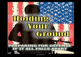 ❤ PDF/READ ⚡  Holding Your Ground: Preparing for Defense if it Al