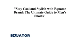 Stay Cool and Stylish with Equator Brand: The Ultimate Guide to Men's Shorts"