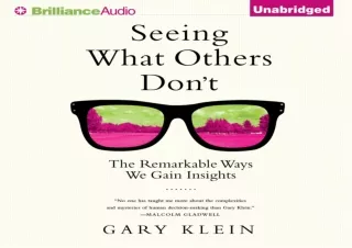 [READ DOWNLOAD]  Seeing What Others Don't: The Remarkable Ways We