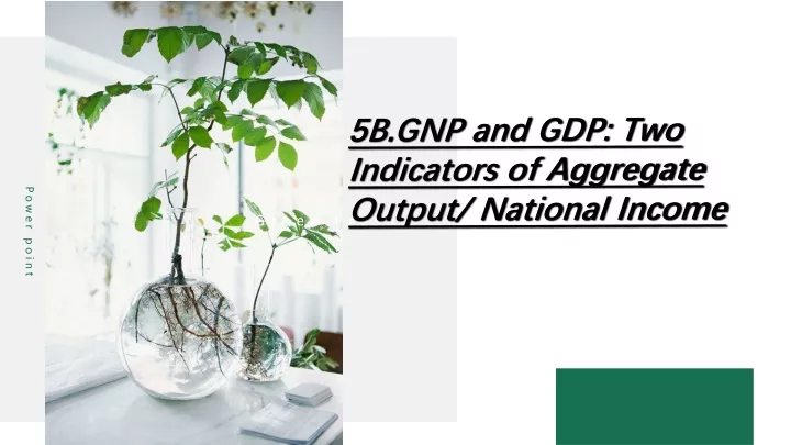 5b gnp and gdp two indicators of aggregate output