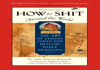 [PDF] DOWNLOAD  How To Shit Around the World, 2nd Edition