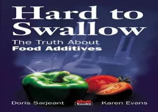 ❤ PDF/READ ⚡  Hard to Swallow: The Truth about Food Additives
