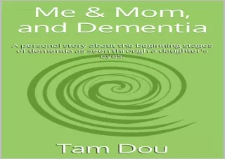 ⭐ DOWNLOAD/PDF ⚡ Me & Mom, and Dementia: A personal story about t