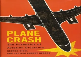❤ PDF/READ ⚡  Plane Crash: The Forensics of Aviation Disasters