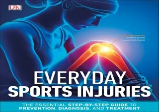 [PDF READ ONLINE]  Everyday Sports Injuries: The Essential Step-b