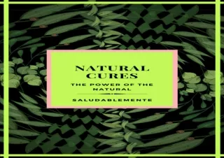 [PDF READ ONLINE]  NATURAL CURES The power of the natural: Discov
