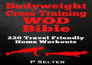 [READ DOWNLOAD]  Bodyweight Cross Training WOD Bible: 220 Travel