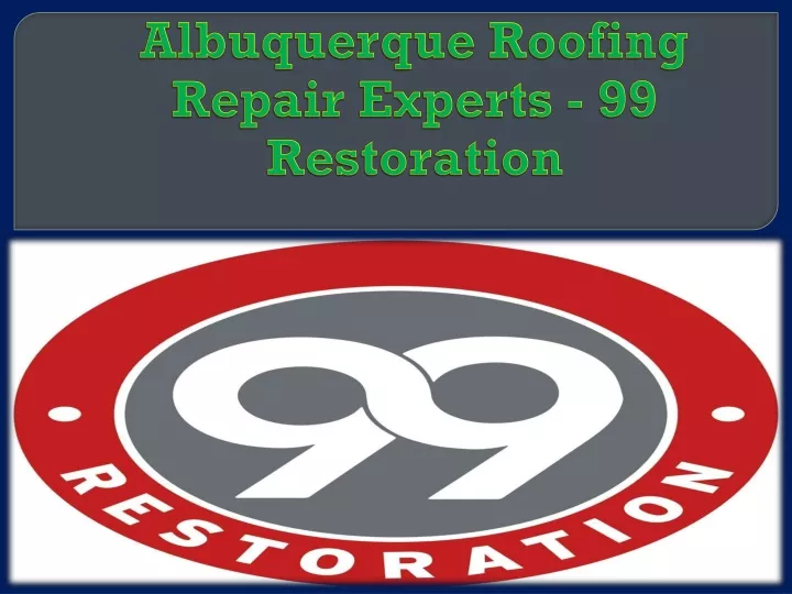 albuquerque roofing repair experts 99 restoration